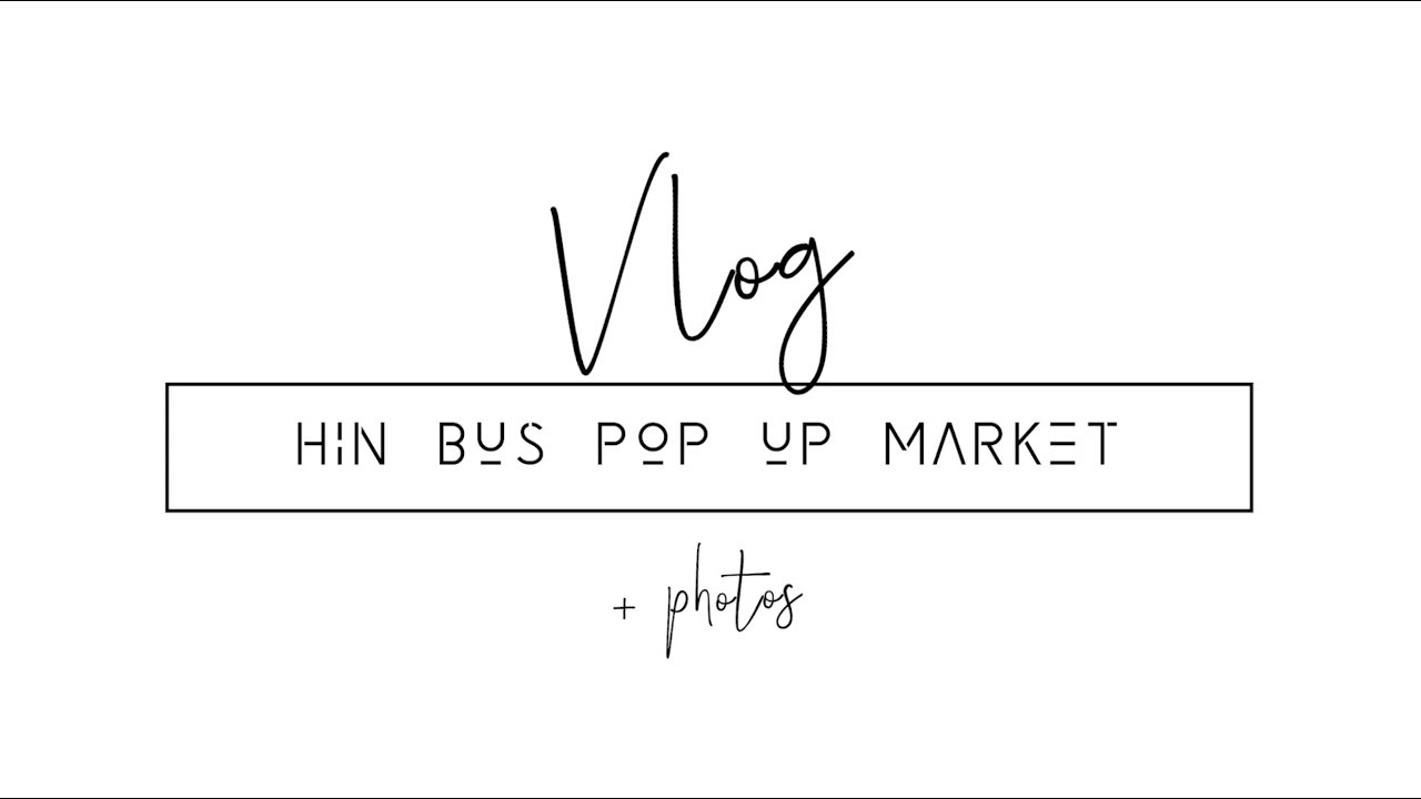 Sunday Pop Up Market - Hin Bus Depot