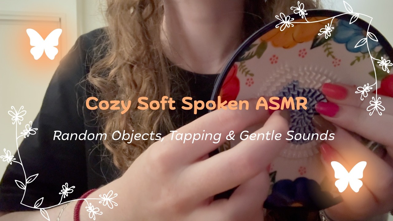 Cozy Soft Spoken ASMR | Random Objects, Tapping & Gentle Sounds
