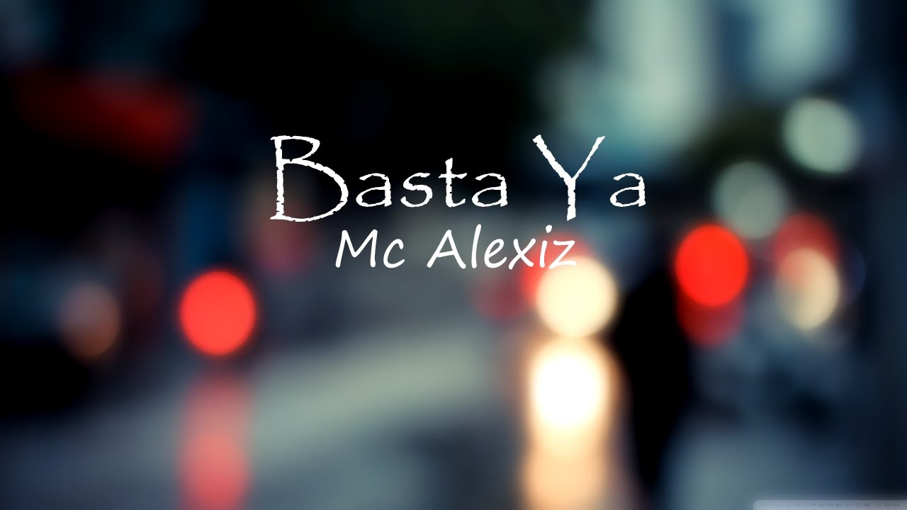 Mc Alexiz - Basta Ya💔