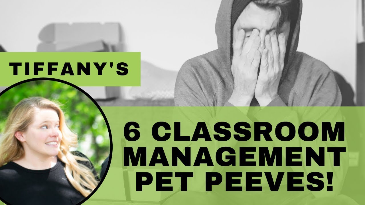 Tiffany Ott's Top 6 Classroom Management Pet Peeves