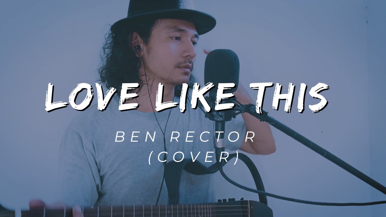 Ben Rector – Love Like This (cover)