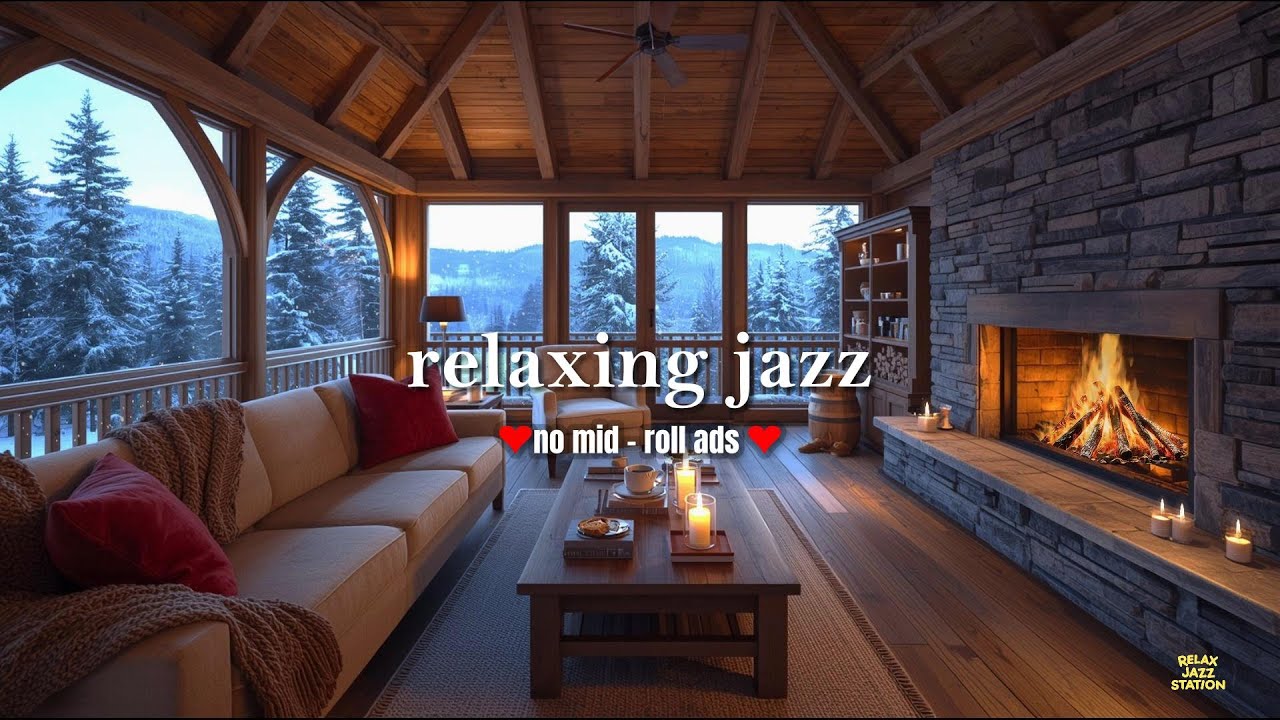 Relaxing Warm Winter Jazz (NO MID-ROLL ADS) – Fireplace Ambience for Relaxation & Focus❄️