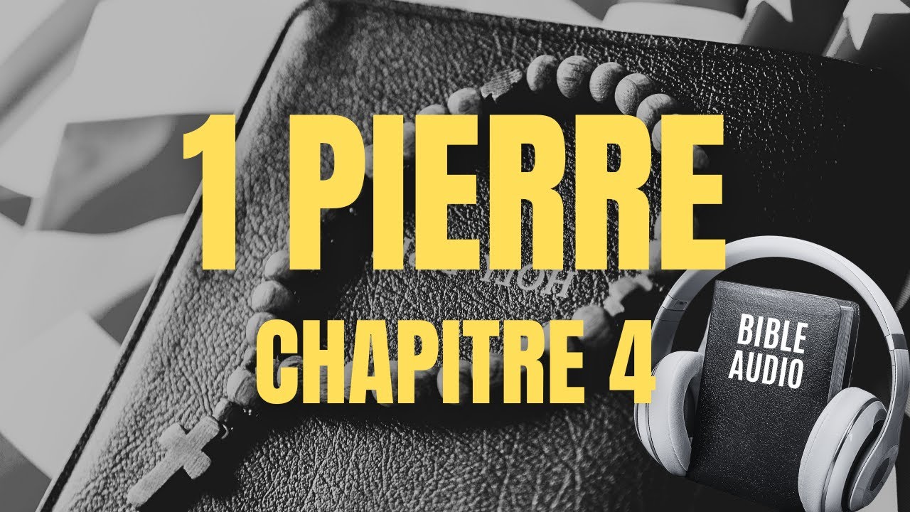 1 PIERRE 4 | LA BIBLE AUDIO avec textes