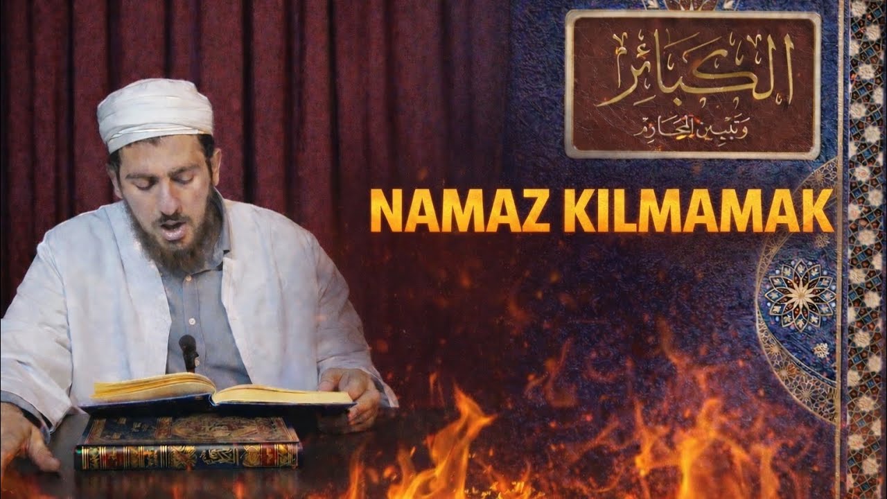 KEBAİR GÜNAHLAR 5.BÖLÜM- NAMAZ KILMAMAK