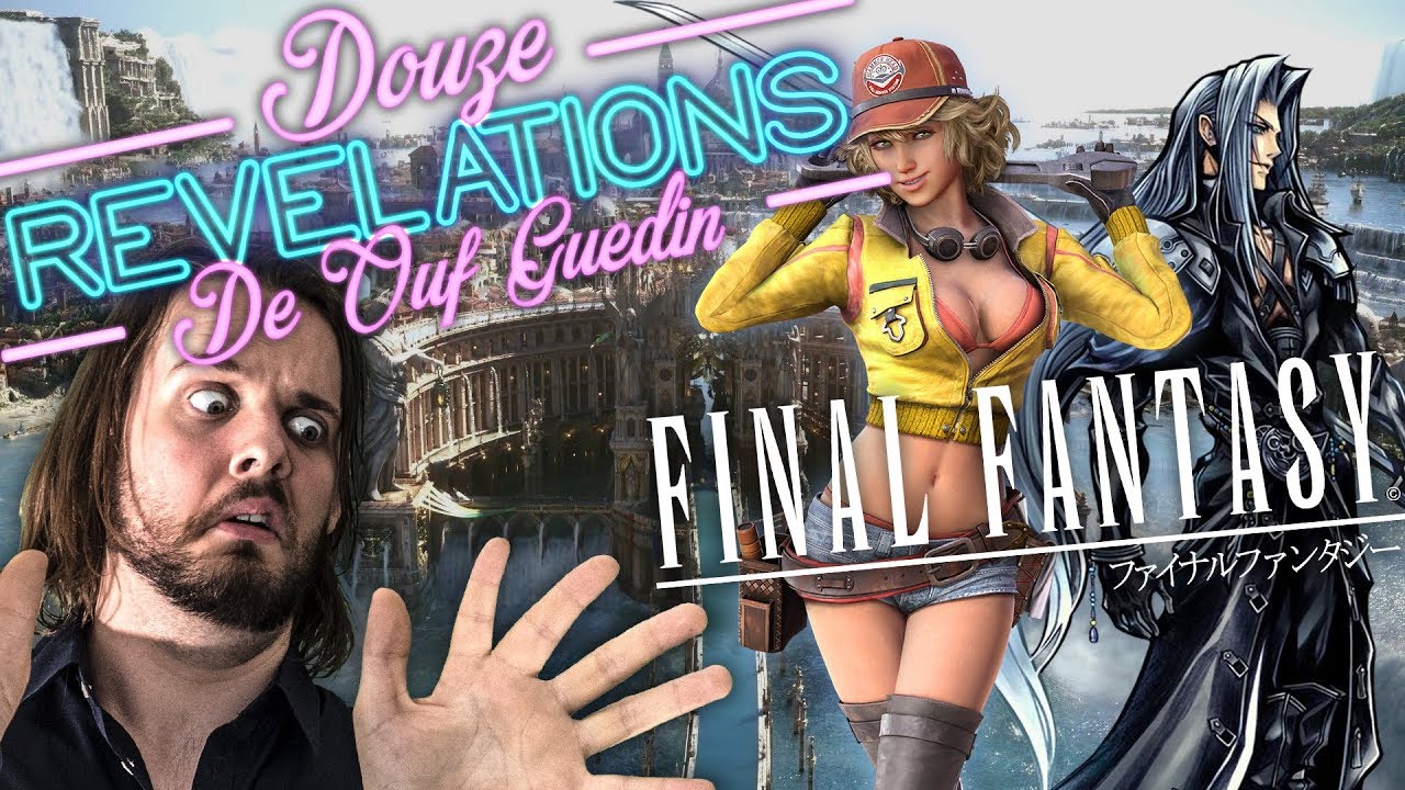 12 RÉVÉLATIONS DE OUF GUEDIN SUR FINAL FANTASY