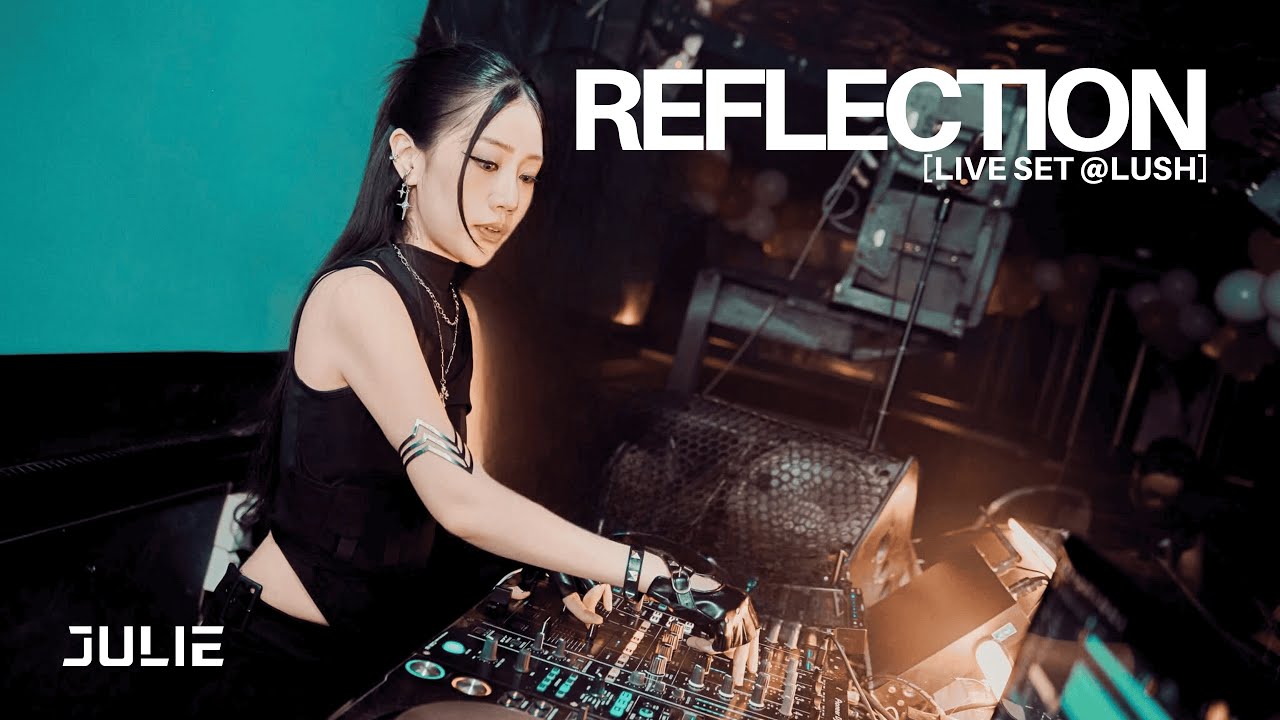 Julie Live @ Lush - Reflection [Melodic Techno/ Progressive House DJ Mix]