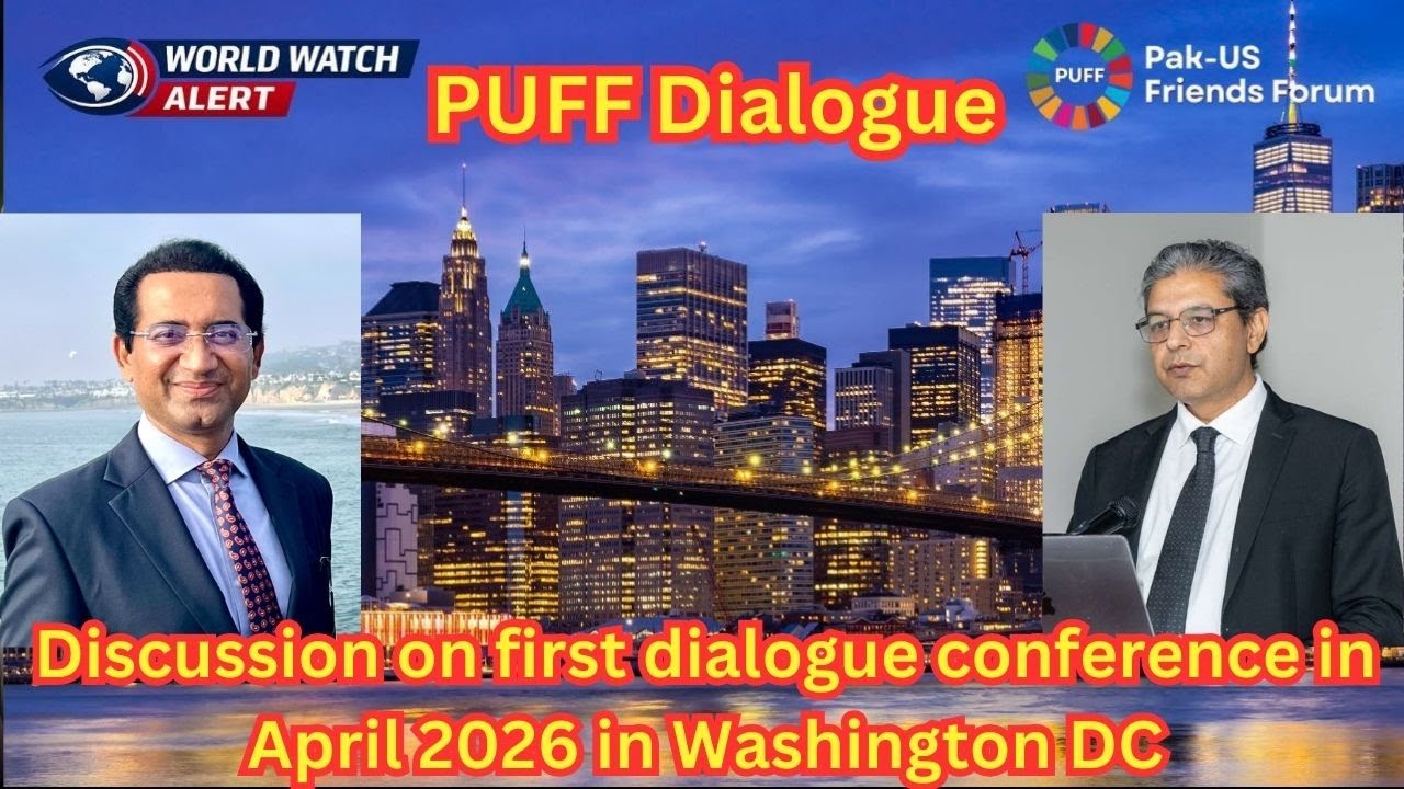 On the objectives of PUFF Dialogue in Washington DC in April 2026 Episode-1