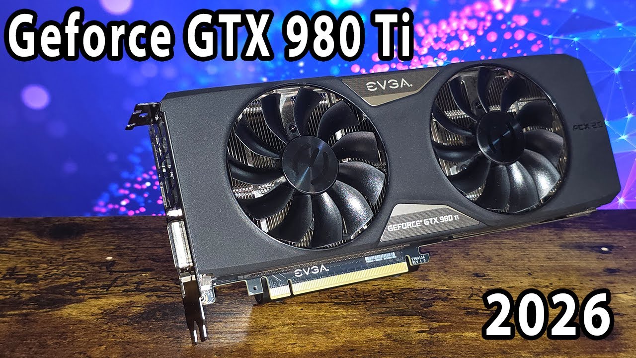 Geforce GTX 980 Ti Review - A very viable budget GPU option in 2026