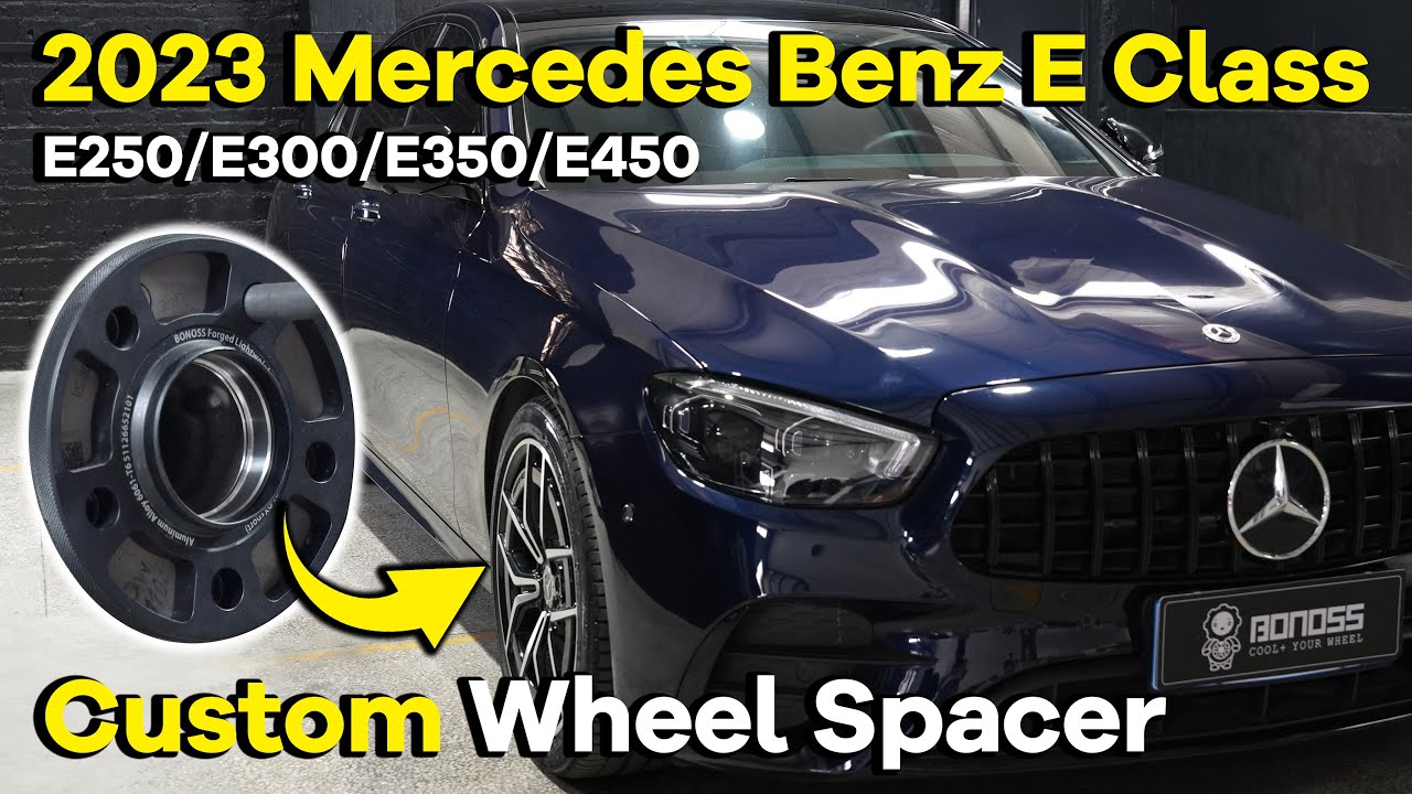 2023 Mercedes Benz E Class Modified Parts | BONOSS Custom Wheel Spacers For E250/ E300/ E350/ E450