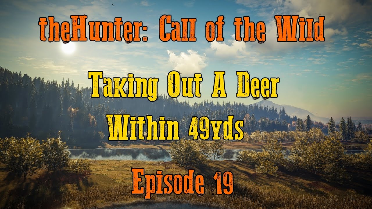 theHunter: Call of the Wild Ep.19 - Taking Out A Deer Withing 49yds
