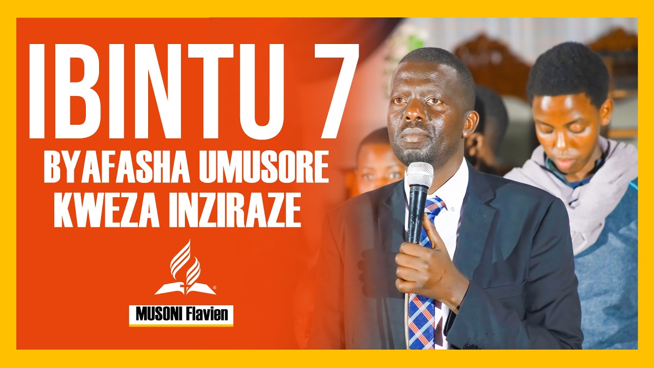 IBINTU 7 BYAFASHA UMUSORE KWEZA INZIRA ZE BIKAMUHA AMAHEREZO MEZA - BY MUSONI Flavien