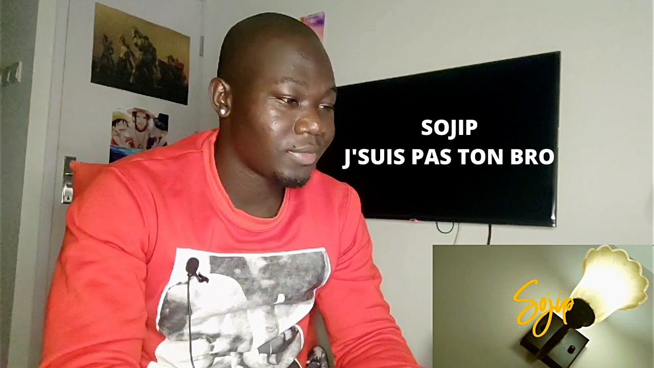 Sojip - J'suis pas ton bro. Réaction du Clip Vidéo🔥🔥💯