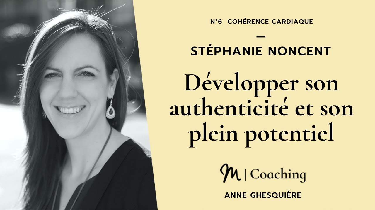 #6 Cohérence Cardiaque  - Stéphanie Noncent : Développer son authenticité et son plein potentiel