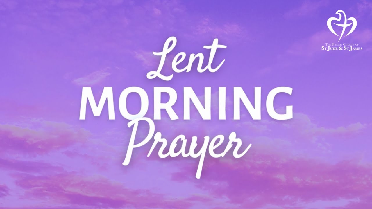 Lent Morning Prayer - Friday 20th Feb