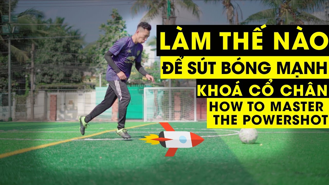 ⭐️LÀM THẾ NÀO ĐỂ SÚT BÓNG LỰC MẠNH | CÁCH KHOÁ CỔ CHÂN | Tungage