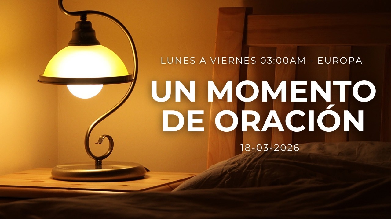 UN MOMENTO DE ORACIÓN 18/03/2026 | EN VIVO.​.🕞😇​😇🙏