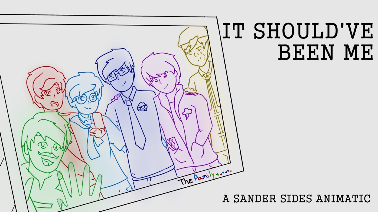 It Should've Been Me | Sanders Sides Animatic