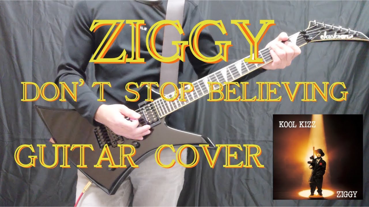 ZIGGY【DON'T STOP BELIEVING】Guitar Cover