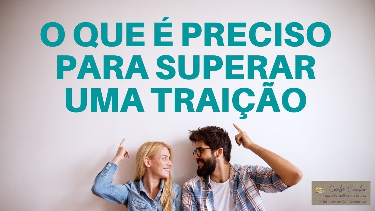 COMO SUPERAR UMA TRAIÇÃO | CARLA CUNHA