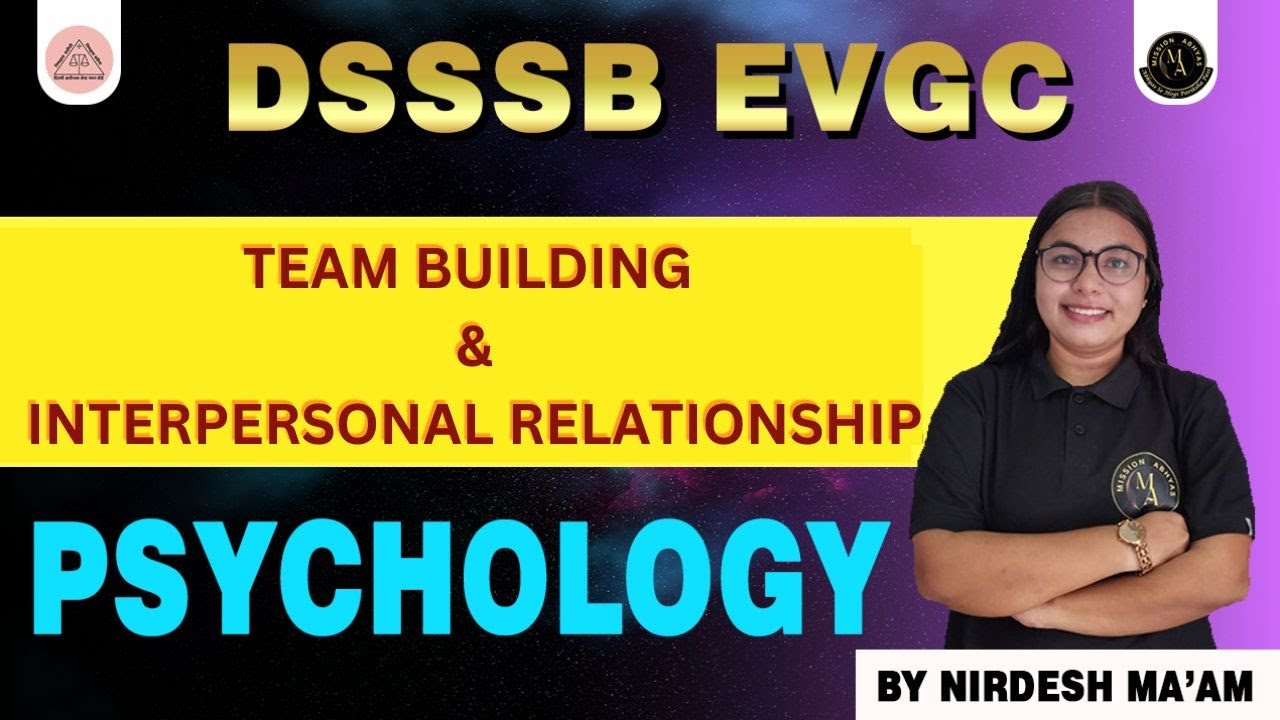 DSSSB EVGC | TEAM BUILDING & INTERPERSONAL RELATIONSHIP | PSYCHOLOGY | COUNSELLOR | BY NIRDESH MA'AM