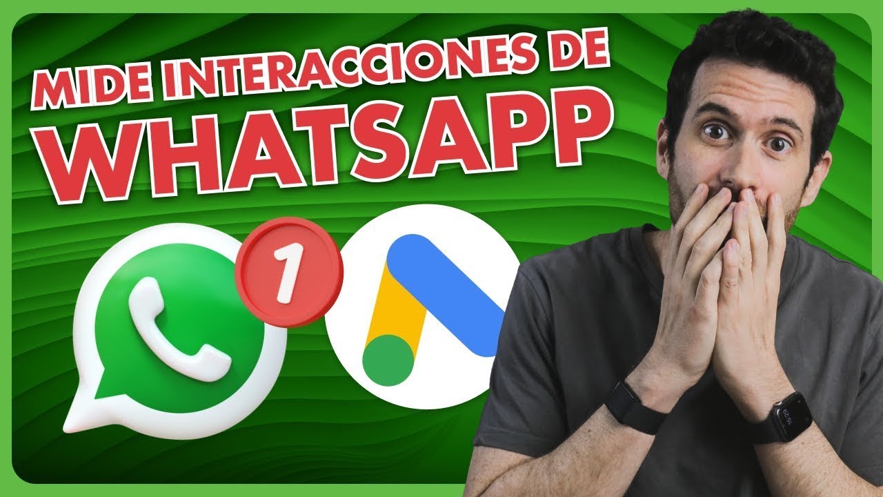 Mide los contactos de WhatsApp para tus campañas de Google Ads