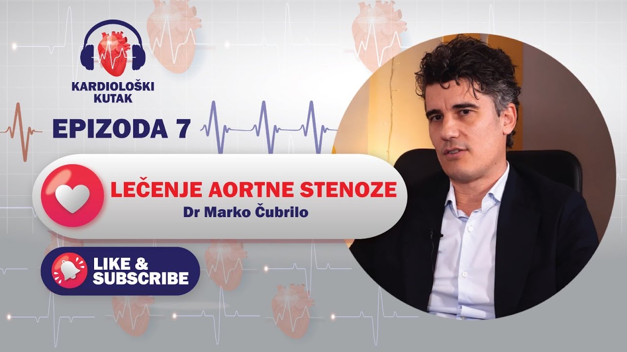 LEČENJE AORTNE STENOZE: Dr Marko Čubrilo I KARDIOLOŠKI KUTAK I EPO7