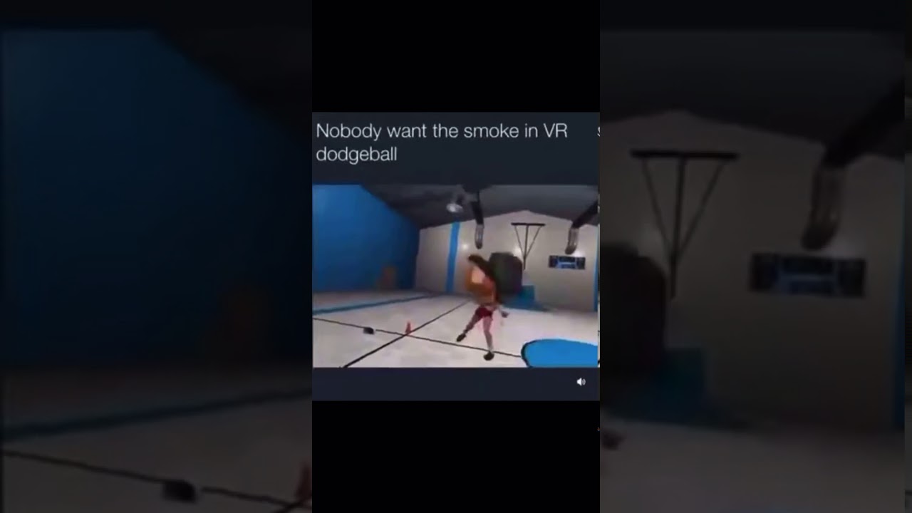 Ain&rsquo;t nobody want the smoke in vr dodgeball