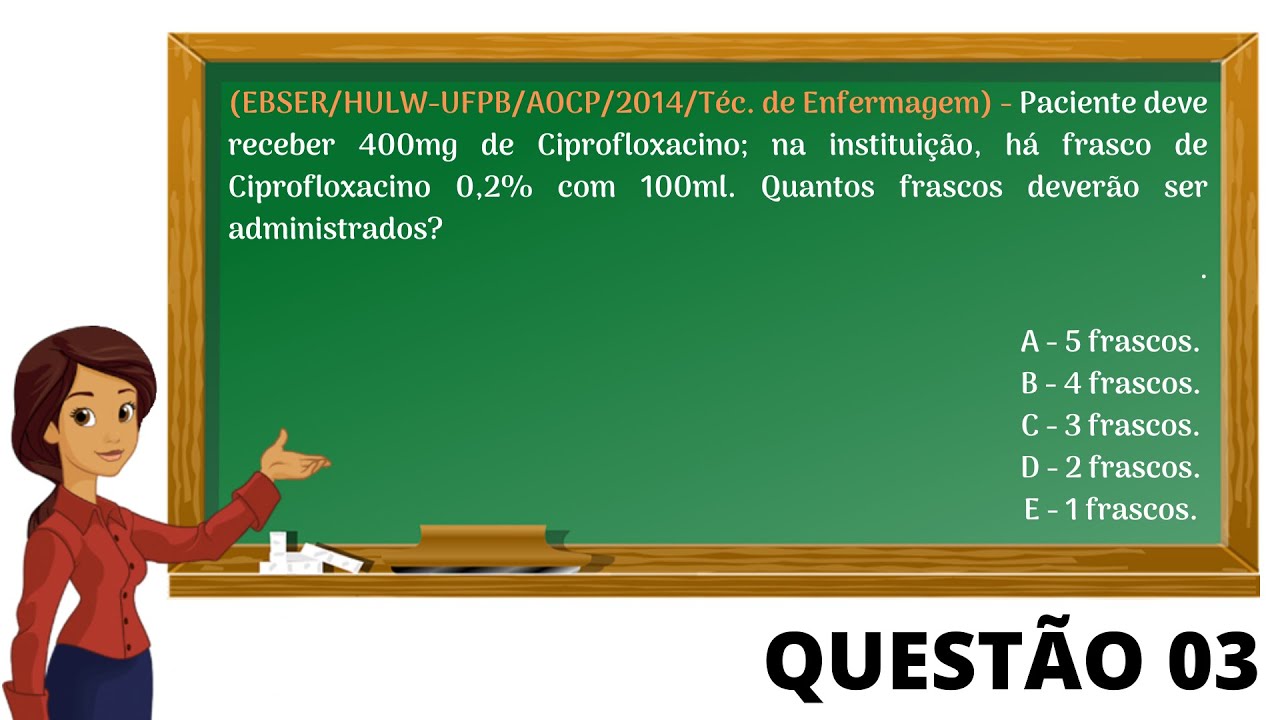 Cálculo de Medicação - Resolvendo questão - (EBSER/HULW-UFPB/AOCP/2014 - Téc de Enfermagem)