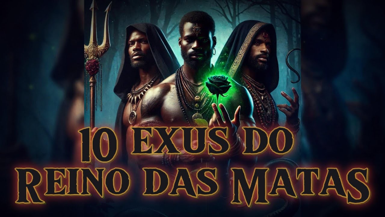 Os Guardiões das Matas: Quem São os 10 Exus Chefes?