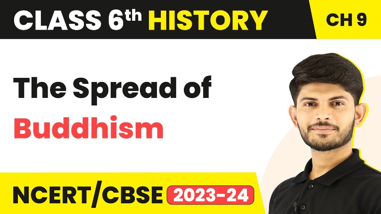 The Spread of Buddhism - Traders, Kings and Pilgrims | Class 6 History Chapter 9 (2022-23)