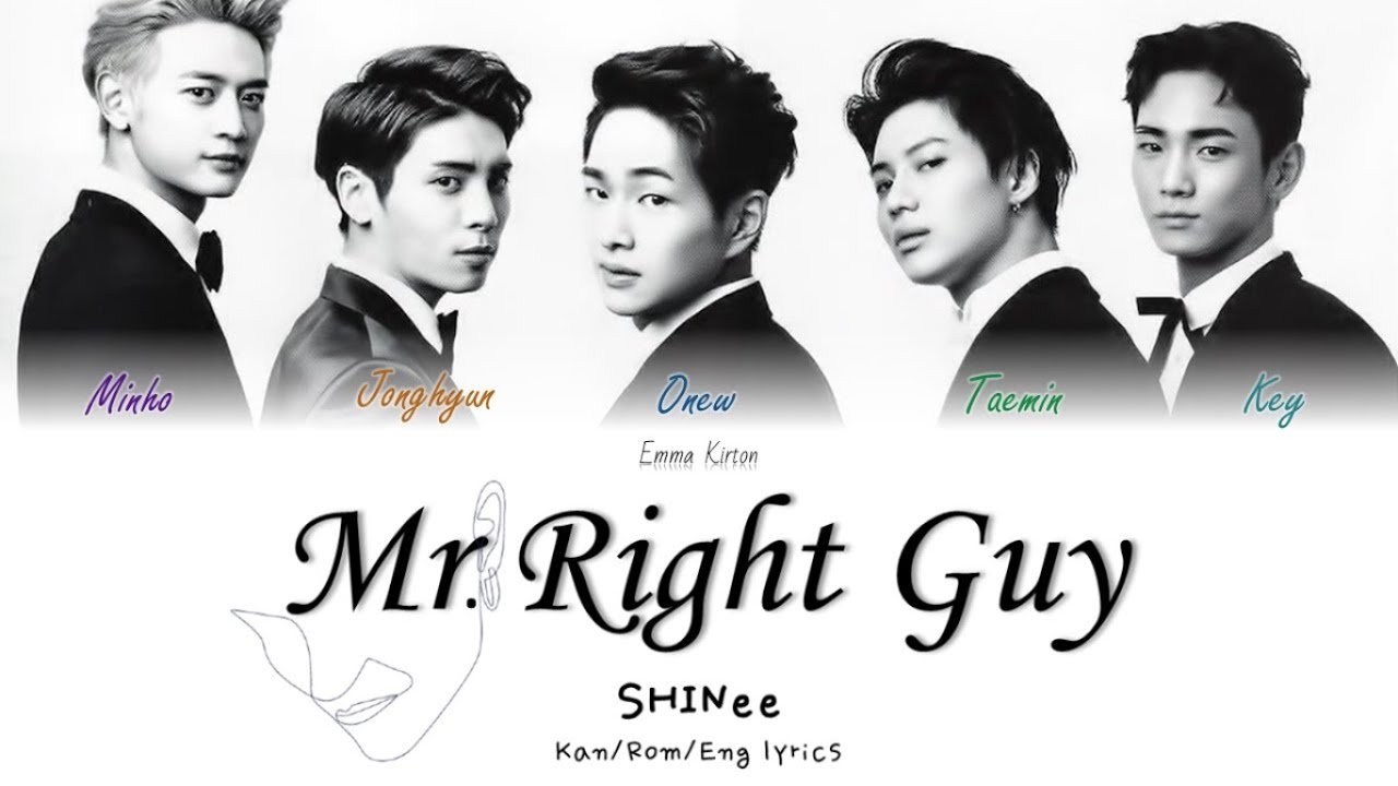 SHINee ( 샤이니) (シャイニー) Mr. Right Guy - Kan/Rom/Eng Lyrics (가사) (歌詞)