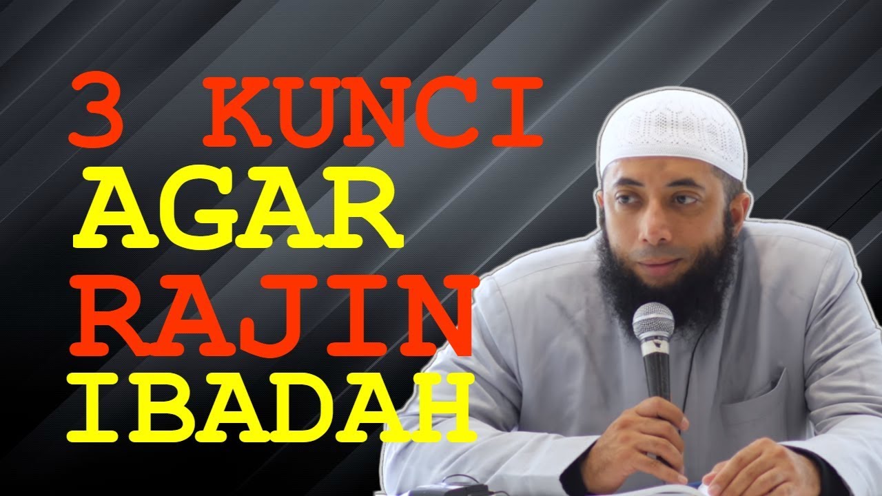 [VV] 3 Kunci Agar Rajin Ibadah | Ustadz Khalid Basalamah (KhB)