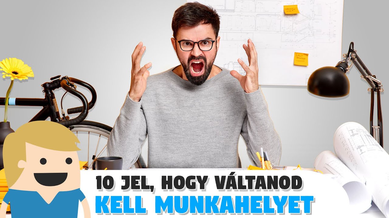 10 jel, hogy munkahelyet kell váltanod!
