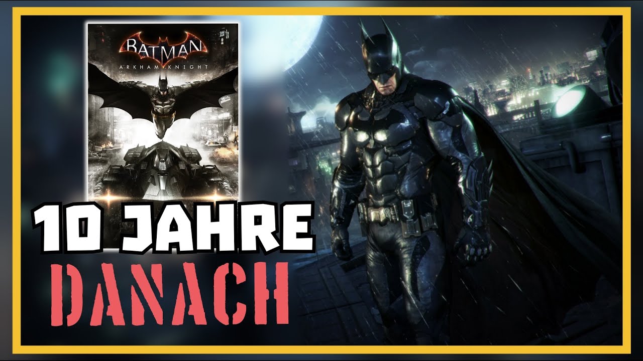 10 Jahre später | Wie gut war eigentlich BATMAN: ARKHAM KNIGHT?