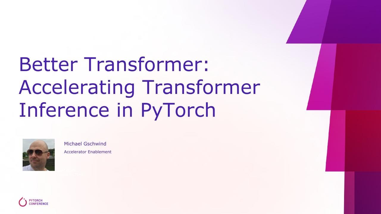 Better Transformer: ускорение вывода Transformer в PyTorch на конференции PyTorch 2022