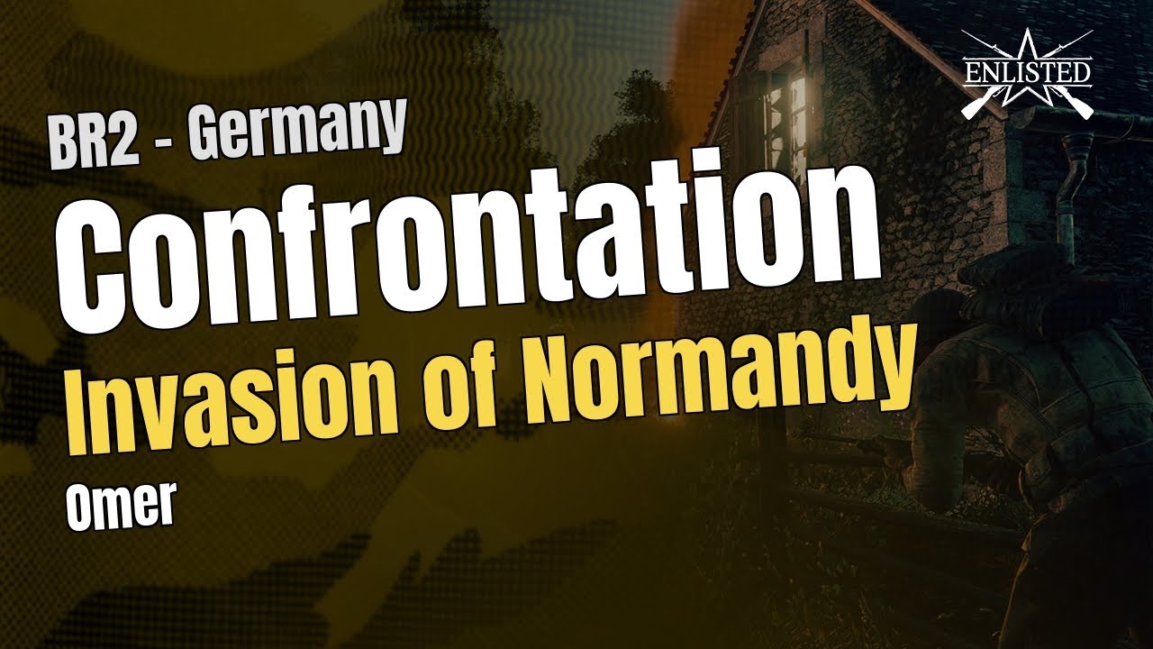 BR2  🇩🇪 Germany: Invasion of Normandy - Omer (Confrontation ) - Enlisted Gameplay