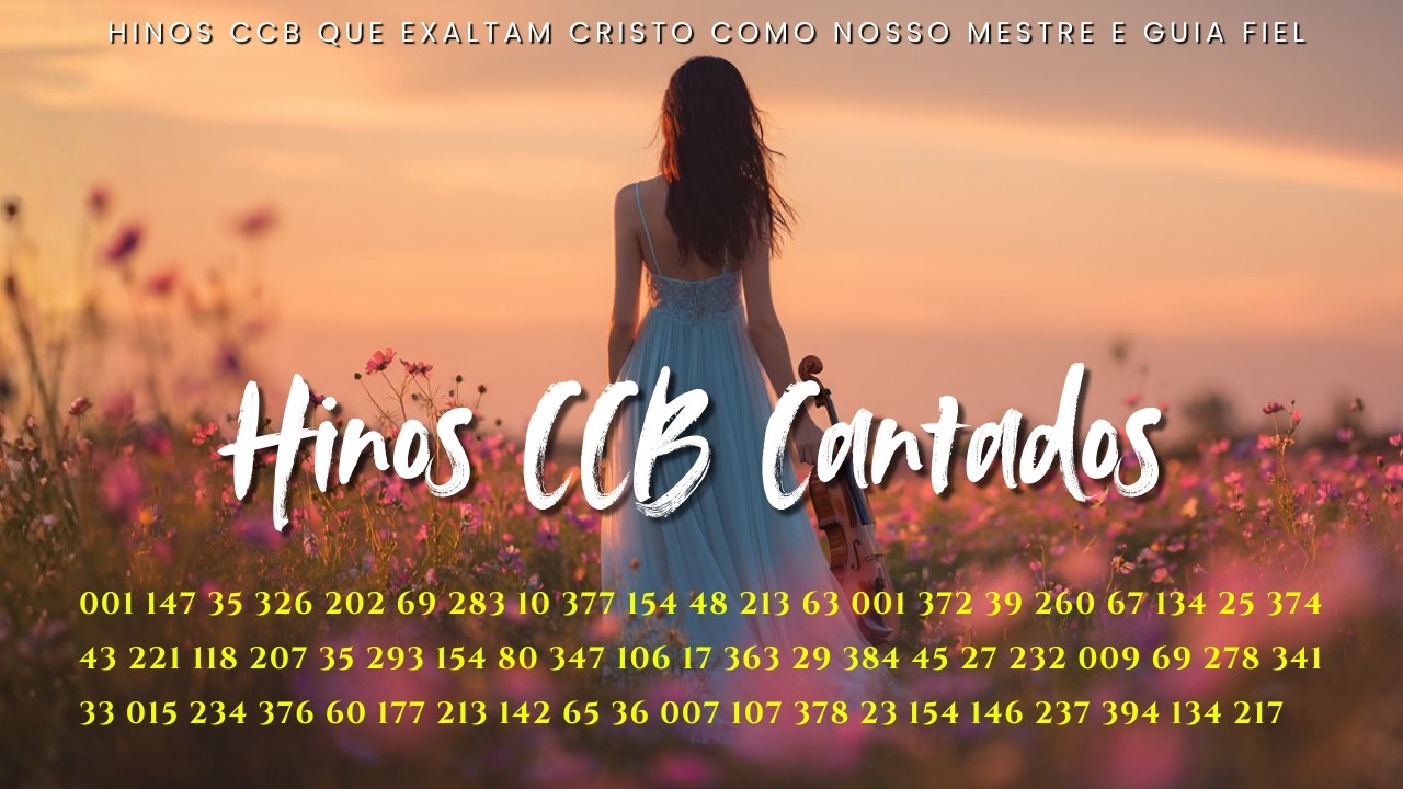Hinos CCB Que Exaltam Cristo Como Nosso Mestre e Guia Fiel. Seleção Especial Belos Hinos CCB