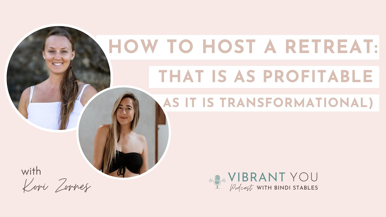 How to Host A Retreat (That is as Profitable as it is Transformational) with Kori Zornes