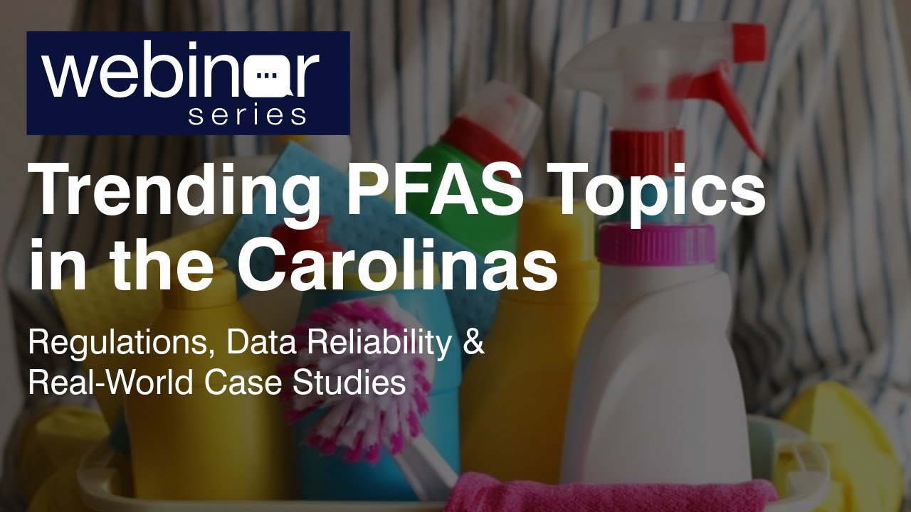Trending PFAS Topics in the Carolinas | Regulations, Data Reliability & Real-World Case Studies