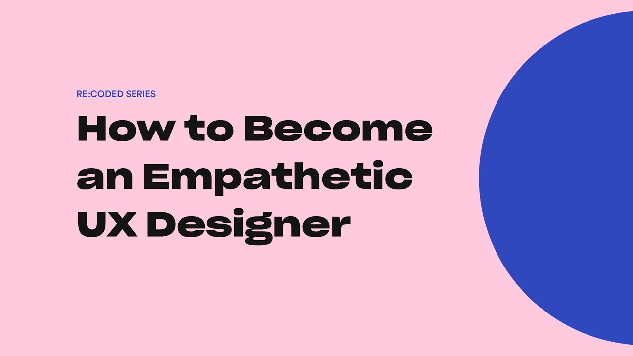 How to Become an Empathetic UX Designer