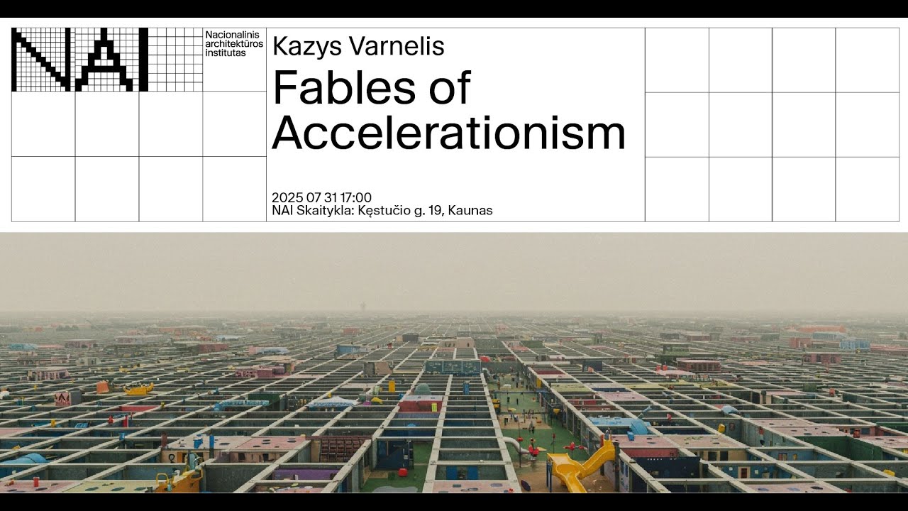 &bdquo;Fables of Accelerationism&ldquo; ■ Kazys Varnelis ■ NAI / Lecture / 2025 07 31