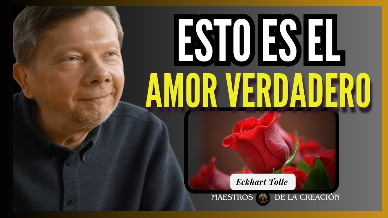 ¿ LO QUE SIENTES ES DE VERDAD AMOR ?. | Eckhart Tolle en Español