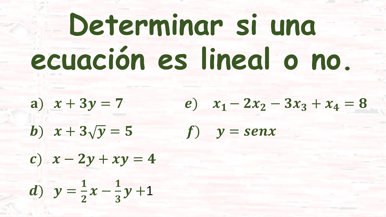 2. Determinar si una ecuación es lineal o no.