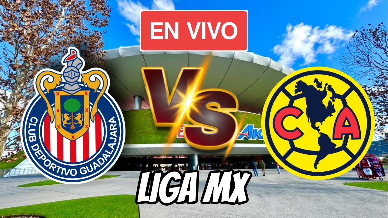 CHIVAS vs AMÉRICA EN VIVO | DESDE el ESTADIO AKRON