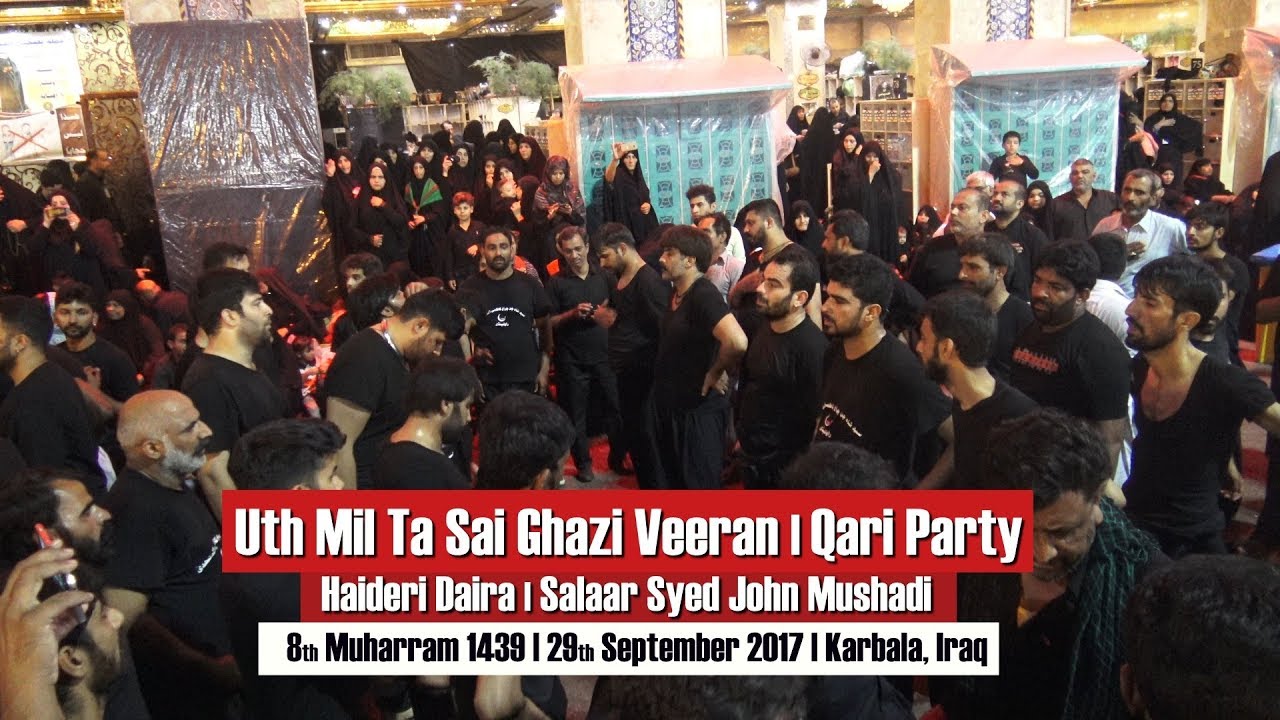 Uth Mil Ta Sai Ghazi Veeran Tendi Laash | Qari Party | 8th Muharram 1439 | Karbala, Iraq