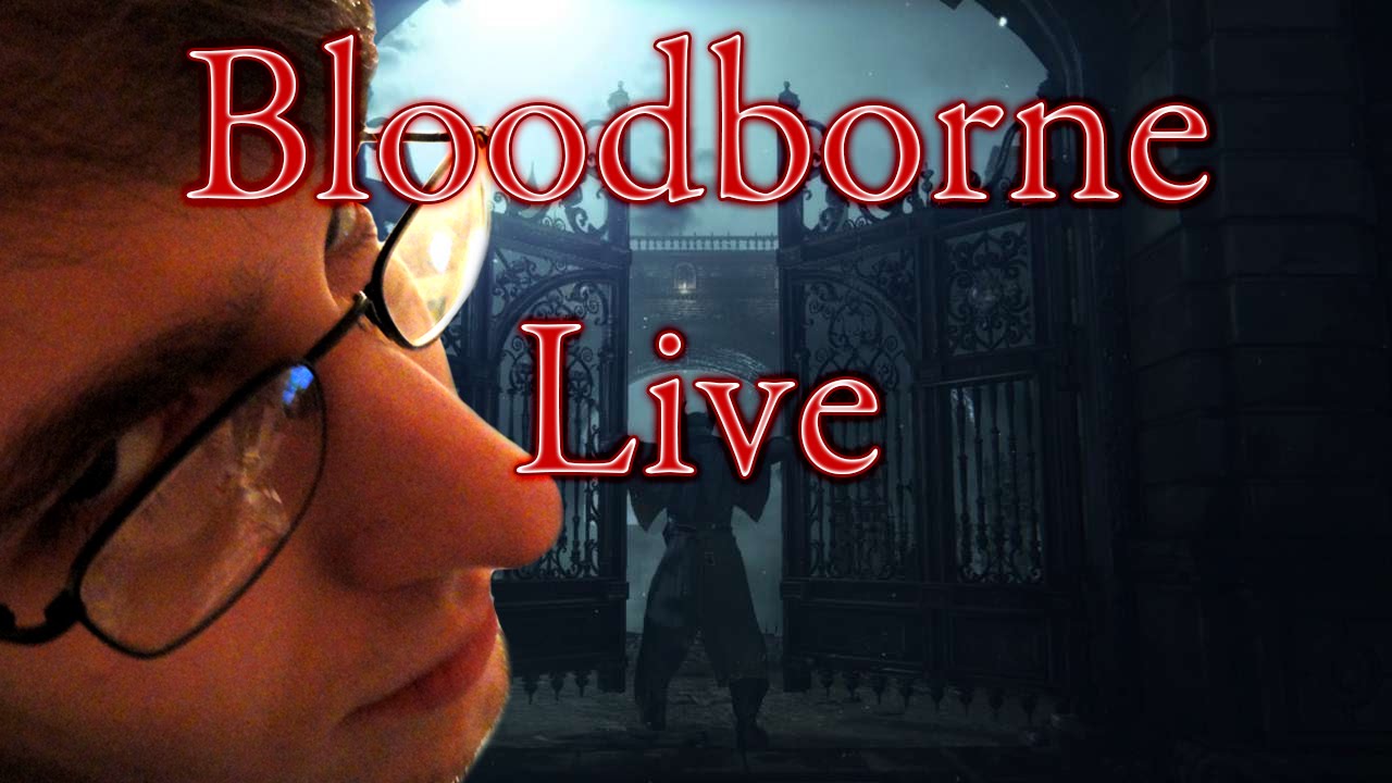RockLeeSmile Live! - BloodBorne (Part 1)