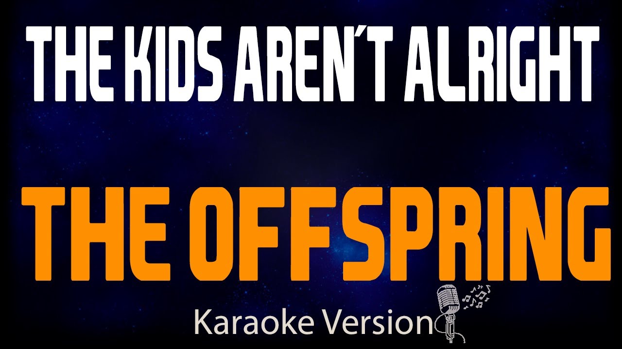 karaoke - The Kids Aren't Alright - The Offspring 🎤