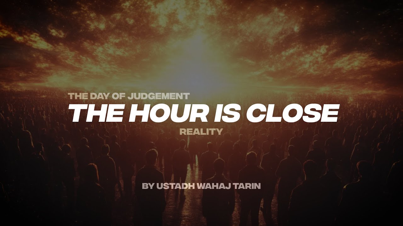 THE DAY OF JUDGEMENT, THE HOUR IS CLOSE | REALITY