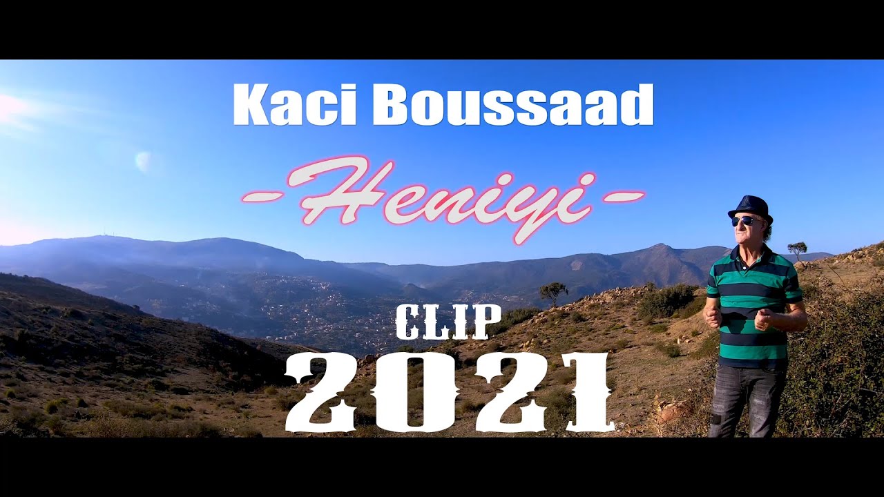 KACI BOUSSAAD HENIYI 2021 [Clip 4K]  Official Sound