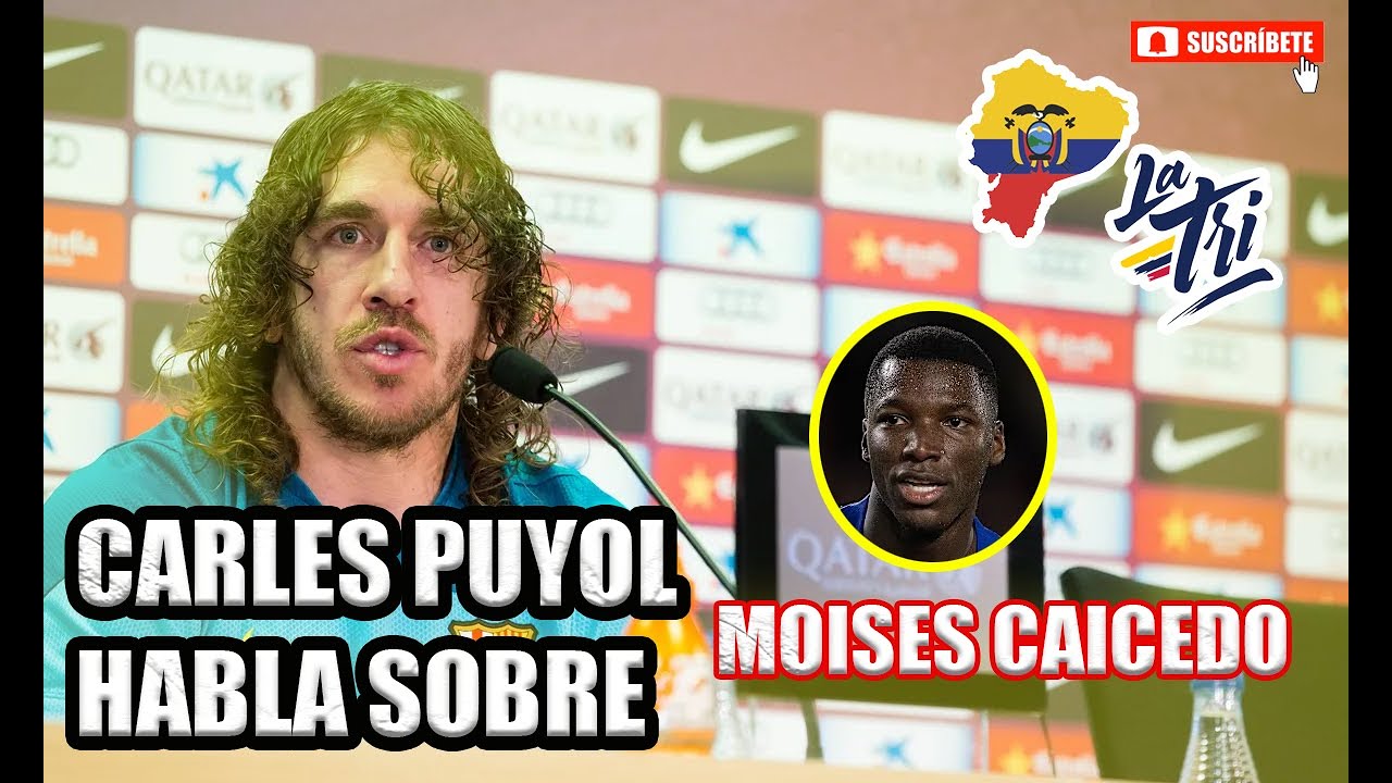 CARLES PUYOL habla sobre MOISES CAICEDO | FUTBOL ECUADOR